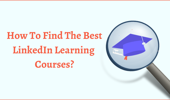 How To Find The Best Linkedin Learning (Lynda) Courses?